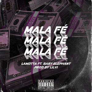 Mala Fe (feat. Jr Baby Elephant & Lilvi) [Explicit]