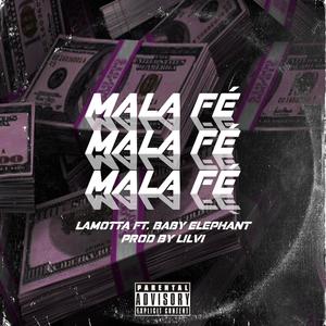 Mala Fe(feat. Jr Baby Elephant & Lilvi) (Explicit)