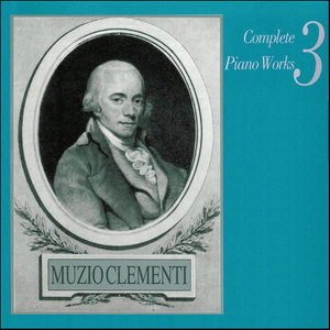 Muzio Clementi: Complete Piano Works, Vol. 3