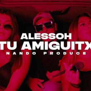Tu Amiguitx (feat. Nando Produce) (Explicit)