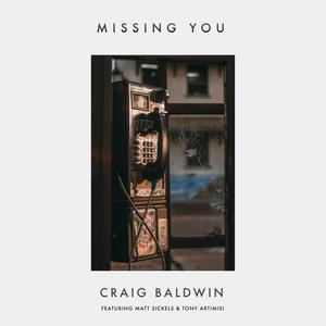 Missing You(feat. Craig Baldwin & Tony Artimisi)
