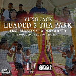 HEADED 2 THE PARK(feat. BLAZZYN YT & DENYM REDD) (Explicit)