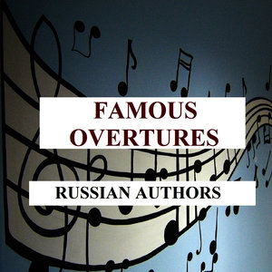 Famous Overtures - Russian Authors