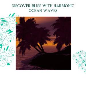 Discover Bliss with Harmonic Ocean Waves