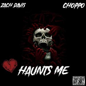 HAUNTS ME (feat. Choppo) (Explicit)