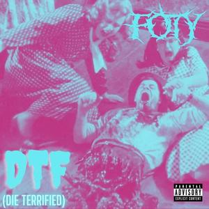 D.T.F (DIE TERRIFIED) [Explicit]