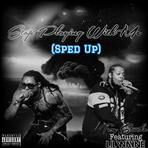 Stop Playing With Me (Sped Up) (feat. Lil Wayne) (Explicit)