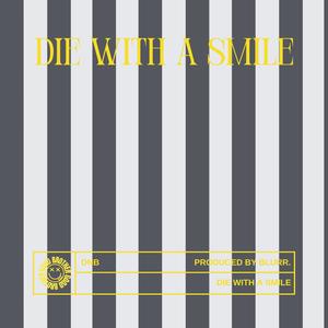 DIE WITH A SMILE (DnB)