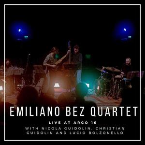 EMILIANO BEZ QUARTET (LIVE AT ARGO16)