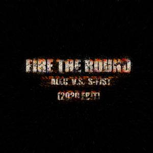 Fire The Round (2020 Edit)