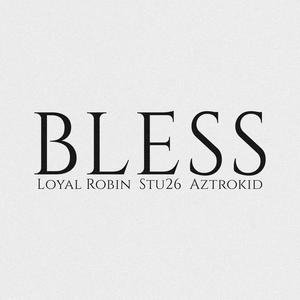 Bless (feat. Stu26 & Loyal Robin) [Explicit]