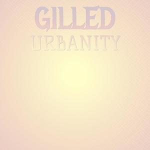 Gilled Urbanity