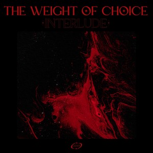THE WEIGHT OF CHOICE (ALL IN INTERLUDE)