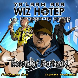 Toyonaka Productions Presents YA'LAAM AKA Wiz Hotep of Reciprocity Posse 'Recordin Portents' (Explicit)