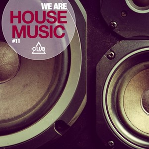 We Are House Music, Vol. 11