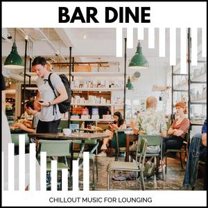 Bar Dine - Chillout Music For Lounging