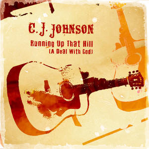 C. J. Johnson - Running up That Hill (A Deal with God) (One RhythmGuitar Mix)