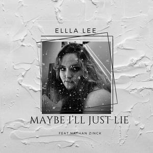 maybe i'll just lie (feat. Nathan Zinck)