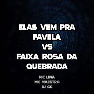 ELAS VEM PRA FAVELA VS FAIXA ROSA DA QUEBRADA (Explicit)