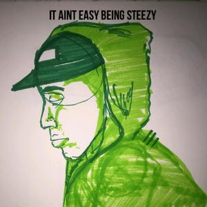 It Aint Easy Being Steezy (Explicit)