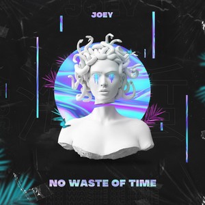 No Waste Of Time (Explicit)