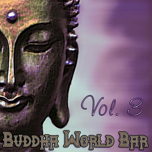 Buddha World Bar, Vol.3 (Lounge Chillout Compilation)
