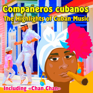 Compañeros Cubanos - The Highlights of Cuban Music