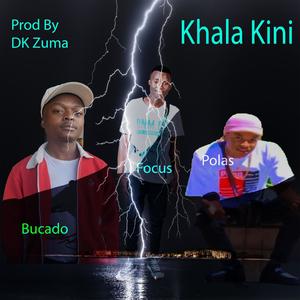 Khala Kini (feat. Bucado & Focus)