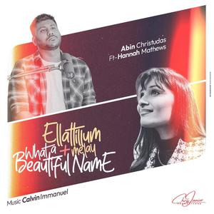 Ellattilum melay + What a beautiful name (feat. Hannah Mathews)