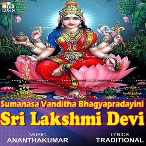 Sumanasa Vanditha Bhagyapradayini Sri Lakshmi Devi