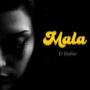 Mala(feat. El Dollar) (Explicit)