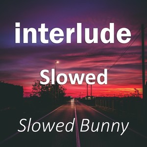 Interlude Slowed (Remix|Explicit)