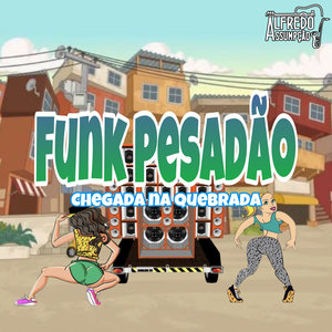 Funk Pesadão: Chegada na Quebrada