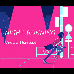 NIGHT RUNNING by Birdiee