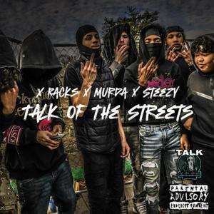 Talk Of The Streets (feat. X Racks, Murda & Steezy) [Explicit]