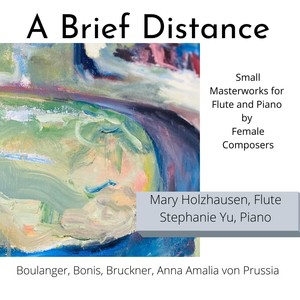 A Brief Distance: Small Masterworks for Flute and Piano