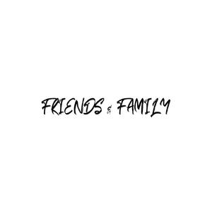 FRIENDS & FAMILY