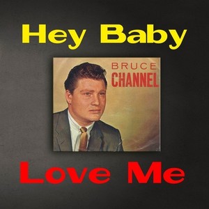 Hey Baby / Love Me (Remastered)