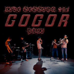 GOGOR (Live Session 721) [Explicit]