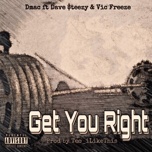 Get You Right (feat. Dave Steezy & Victor Freeze) [Explicit]