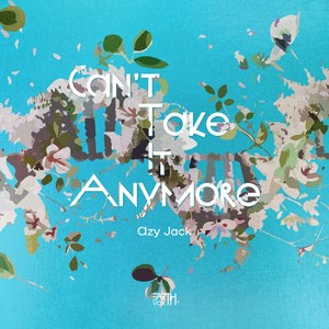 Can't Take It Anymore (Explicit)