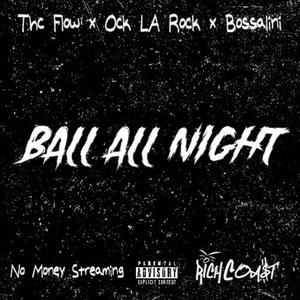 Ball All Night (feat. Bossalini, Ock La Rock & RiCH COA$T) (Explicit)