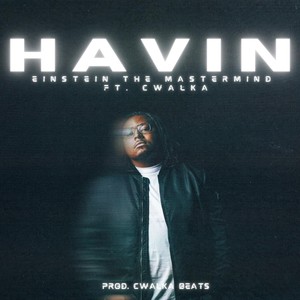 Havin' (feat. CWalka) [Explicit]