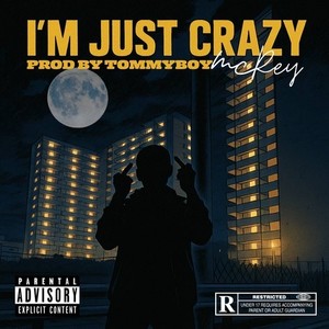 I’M JUST CRAZY (Explicit)
