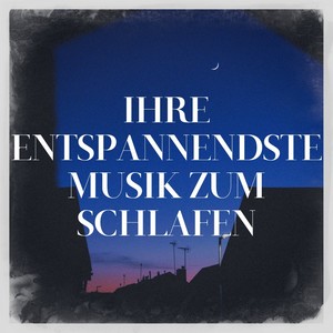 Ihre entspannendste Musik zum Schlafen