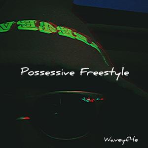 Possessive Fleestyle (Explicit)