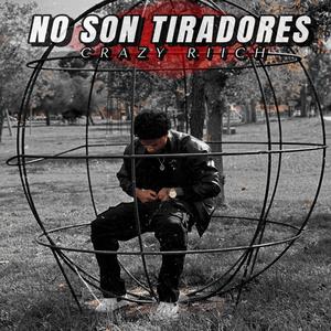 NO SON TIRADORES (Explicit)