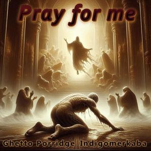 Pray for me (feat. Indigomerkaba) (Explicit)