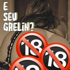 E Seu Grelin? (Explicit)