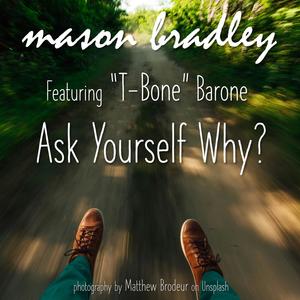 Ask Yourself Why (feat. T-Bone Barone)